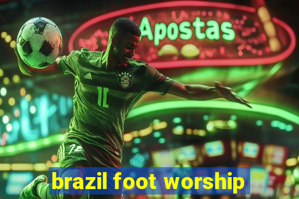 brazil foot worship